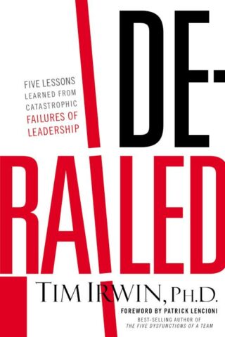 9781595555496 Derailed : Five Lessons Learned From Catastrophic Failures Of Leadership