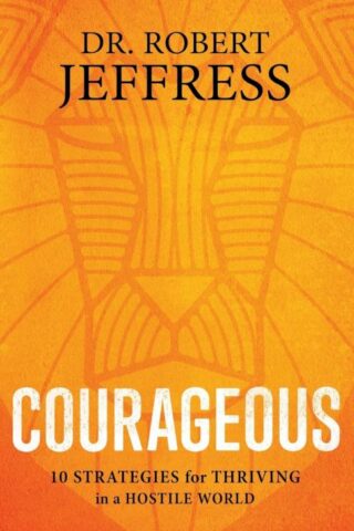 9781540900944 Courageous : 10 Strategies For Thriving In A Hostile World