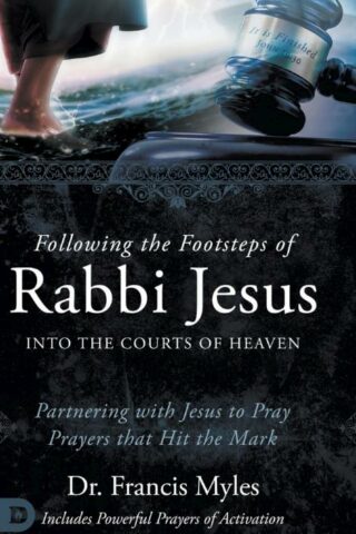 9780768473285 Following The Footsteps Of Rabbi Jesus Into The Courts Of Heaven