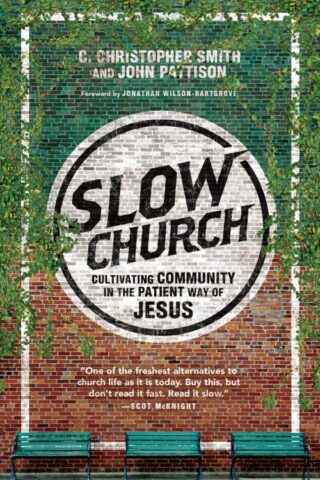 9780830841141 Slow Church : Cultivating Community In The Patient Way Of Jesus