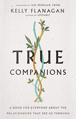 9780830847686 True Companions : A Book For Everyone About The Relationships That See Us T
