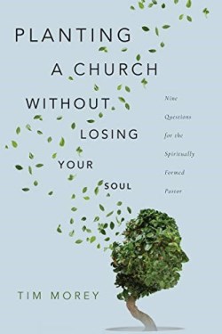 9780830852796 Planting A Church Without Losing Your Soul