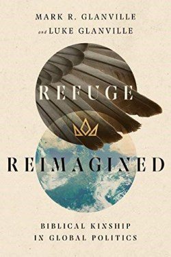 9780830853816 Refuge Reimagined : Biblical Kinship In Global Politics