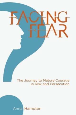 9781645084686 Facing Fear: : The Journey To Mature Courage In Risk And Persecution