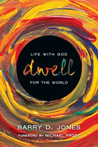 9780830836697 Dwell : Life With God For The World