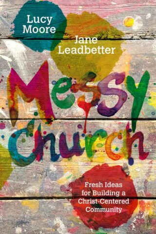 9780830841387 Messy Church : Fresh Ideas For Building A Christ Centered Community