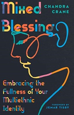 9780830848058 Mixed Blessing : Embracing The Fullness Of Your Multiethnic Identity