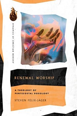 9781514000144 Renewal Worship : A Theology Of Pentecostal Doxology