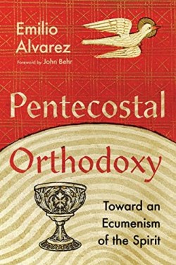 9781514000908 Pentecostal Orthodoxy : Toward An Ecumenism Of The Spirit