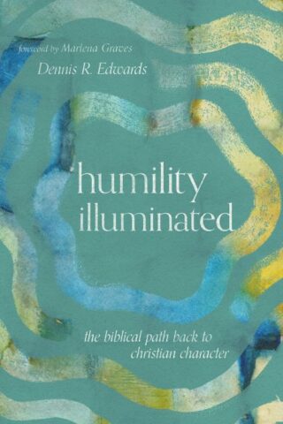 9781514000441 Humility Illuminated : The Biblical Path Back To Christian Character