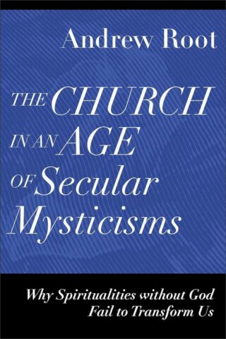 9781540966735 Church In An Age Of Secular Mysticisms