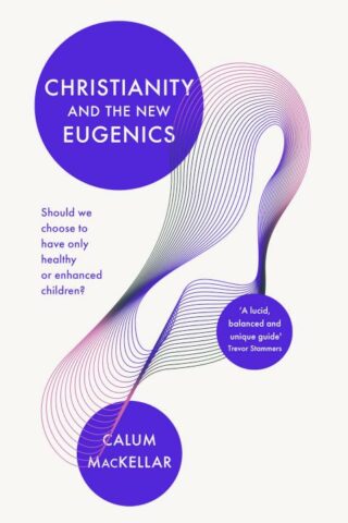 9781783599134 Christianity And The New Eugenics
