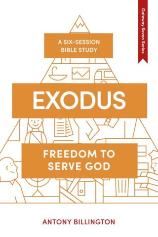 9781789740844 Exodus : Freedom To Serve God - A Six Session Bible Study