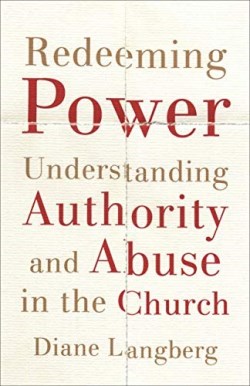 9781587434389 Redeeming Power : Understanding Authority And Abuse In The Church