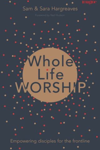 9781783595112 Whole Life Worship