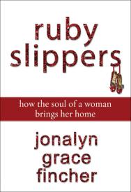 9780310289524 Ruby Slippers : How The Soul Of A Woman Brings Her Home