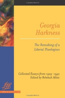 9780664226671 Georgia Harkness : The Remaking Of A Liberal Theologian