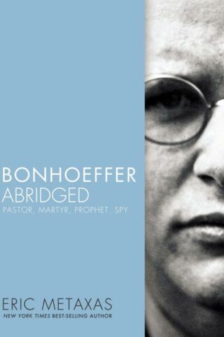 9780718016166 Bonhoeffer Abridged : Pastor Martyr Prophet Spy