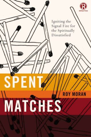 9780718030629 Spent Matches : Igniting The Signal Fire For The Spiritually Dissatisfied
