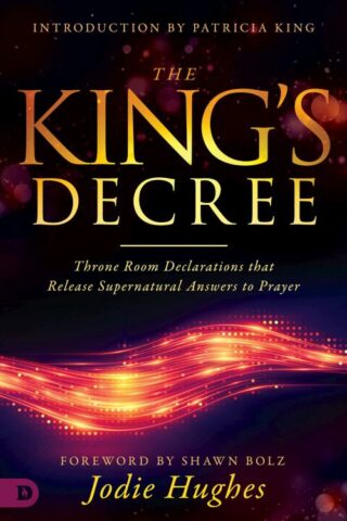 9780768452693 Kings Decree : Throne Room Declarations That Release Supernatural Answers T