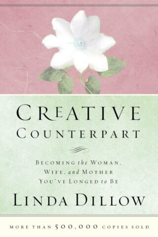 9780785263760 Creative Counterpart : Becoming The Woman Wife And Mother Youve Longed To B (Rep
