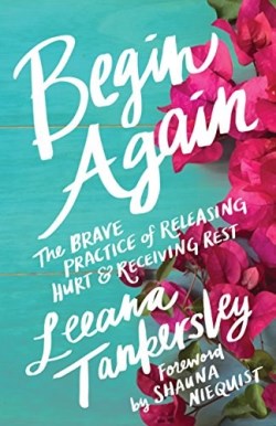 9780800727147 Begin Again : Brave Practice Of Releasing Hurt And Receiving Rest (Reprinted)