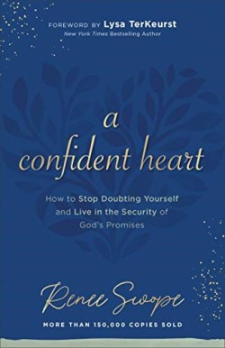 9780800740313 Confident Heart : How To Stop Doubting Yourself And Live In The Security Of