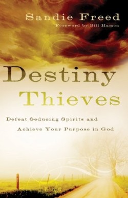 9780800794200 Destiny Thieves : Defeat Seducing Spirits And Achieve Your Purpose In God (Repri