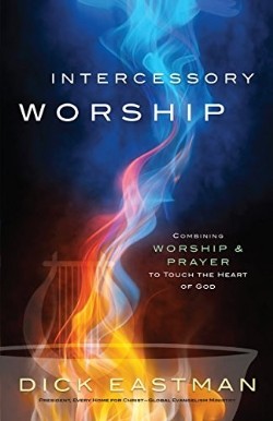 9780800796457 Intercessory Worship : Combining Worship And Prayer To Touch The Heart Of G (Rep