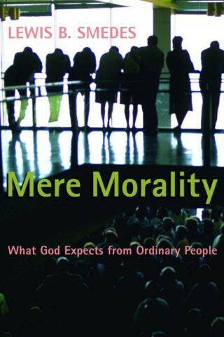 9780802802576 Mere Morality : What God Expects From Ordinary People (Reprinted)