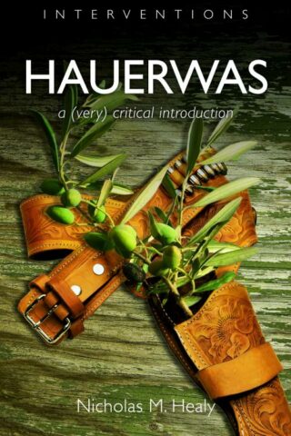 9780802825995 Hauerwas : A Very Critical Introduction
