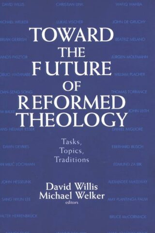 9780802844675 Toward The Future Of Reformed Theology A Print On Demand Title