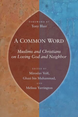9780802863805 Common Word : Muslims And Christians On Loving God And Neighbor