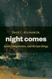 9780802871183 Night Comes : Death Imagination And The Last Things