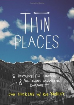 9780834128873 Thin Places : Six Postures For Creating And Practicing Missional Community