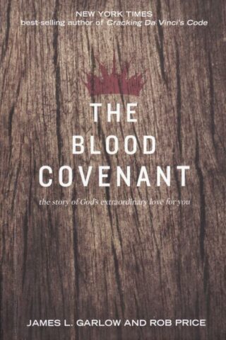 9780834130913 Blood Covenant : The Story Of Gods Extraordinary Love For You
