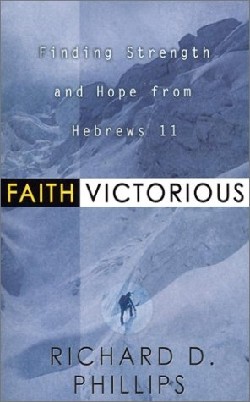 9780875525150 Faith Victorious : Finding Strength And Hope From Hebrews 11