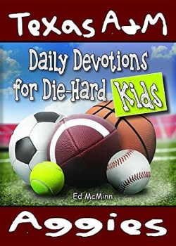 9780990488255 Daily Devotions For Die Hard Kids Texas A And M Aggies