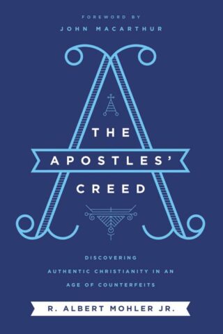 9781400214808 Apostles Creed : Discovering Authentic Christianity In An Age Of Counterfei