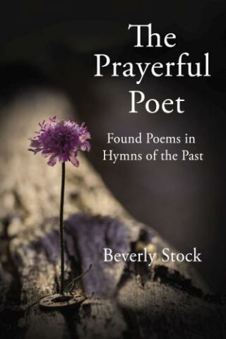 9781400330799 Prayerful Poet : Found Poems In Hymns Of The Past
