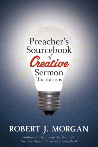9781418528034 Preachers Sourcebook For Creative Sermon Illustrations