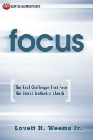 9781426740374 Focus : The Real Challenges That Face The United Methodists Church