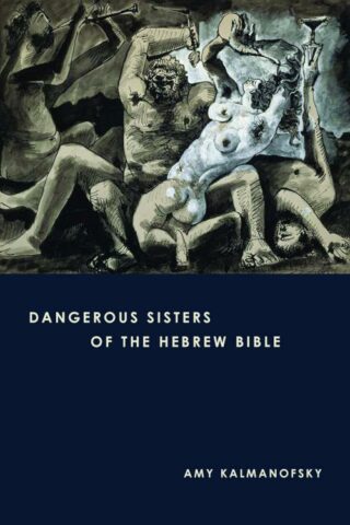 9781451469950 Dangerous Sisters Of The Hebrew Bible