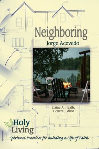 9781501877605 Neighboring : Spiritual Practices For Building A Life Of Faith