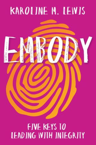 9781501899423 Embody : Five Keys To Leading With Integrity