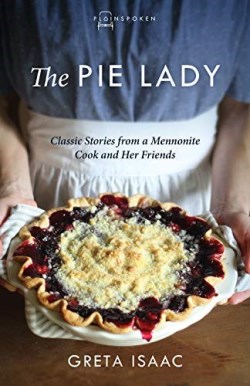 9781513804217 Pie Lady : Classic Stories From A Mennonite Cook And Her Friends
