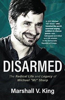 9781513808345 Disarmed : The Radical Life And Legacy Of Michael MJ Sharp