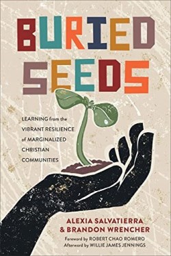 9781540965677 Buried Seeds : Learning From The Vibrant Resilience Of Marginalized Christi