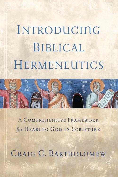 Introducing Biblical Hermeneutics (Craig Bartholomew)