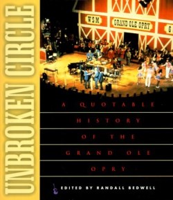 9781581820140 Unbroken Circle : A Quotable History Of The Grand OLE Opry